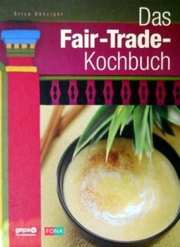 Das Fair-Trade-Kochbuch von Erica Bänziger